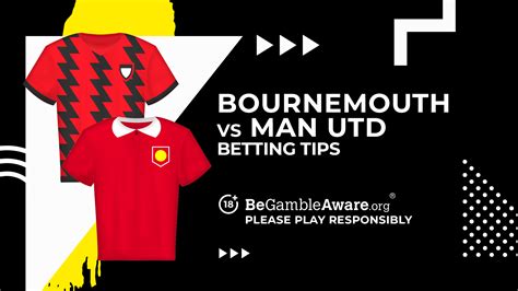 Bournemouth Vs Manchester United Prediction Odds And Betting Tips