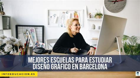 Mejores Escuelas Para Estudiar Diseño Gráfico En Barcelona