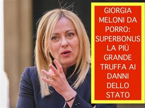 Giorgia Meloni Da Porro Superbonus La Pi Grande Truffa Ai Danni