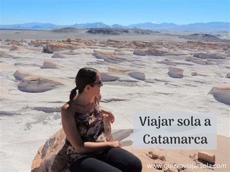 Qué visitar y qué hacer al viajar sola a Catamarca