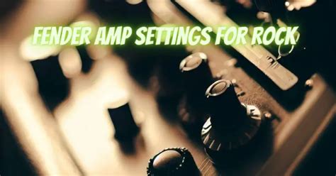 Fender amp settings for rock - All For Turntables