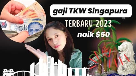 Gaji TKW Singapura Terbaru 2023 Naik 50 Untuk Non Dan Ex Singapura