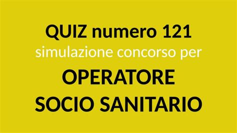 QUIZ E TEST PREPARAZIONE CONCORSI OSS 2025 Pagina 3 Di 17