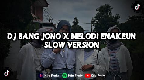 Dj Bang Jono X Melodi Enakeun Viral Tiktok Slow Version Youtube