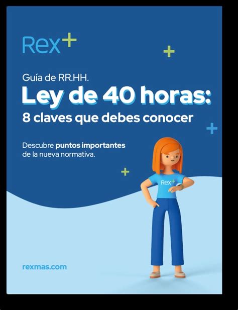 Ley De 40 Horas 8 Claves Que Debes Conocer Rex