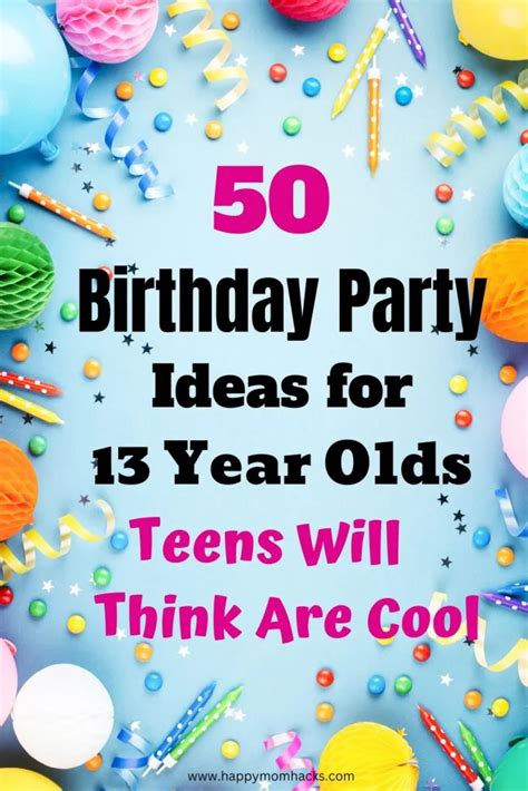 50 Fun 13 Year Old Birthday Party Ideas They'll Actually Enjoy | Happy ...