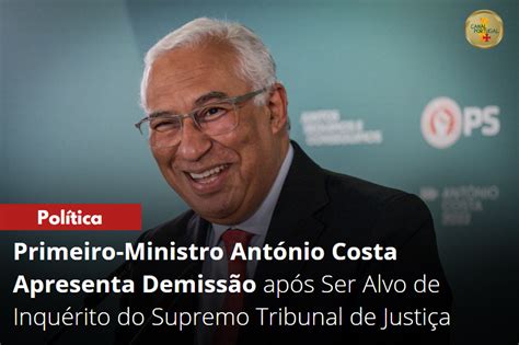 Ant Nio Costa Demite Se Do Cargo De Primeiro Ministro Por Suspeita De