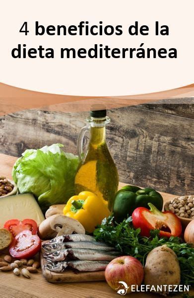 4 Beneficios De La Dieta Mediterránea Dieta Mediterranea Dietas Grasas Saludables