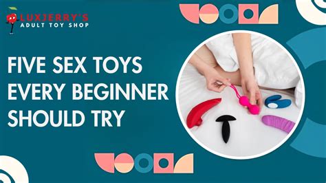 Five Sex Toys Every Beginner Should Try The Woman Zone