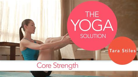 Core Strength The Yoga Solution With Tara Stiles Youtube