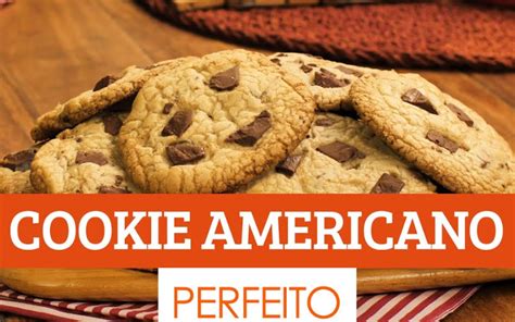 Como Fazer O Cookie Americano Perfeito Smmendes