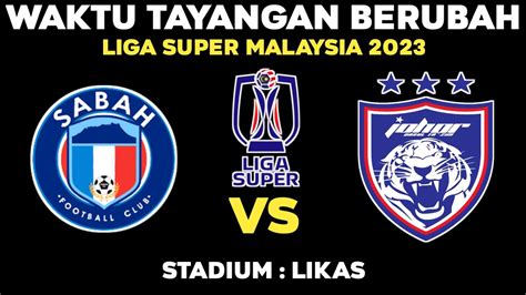 Jadual Sabah Fc Vs Johor Darul Ta Zim Fc Liga Super Stadium