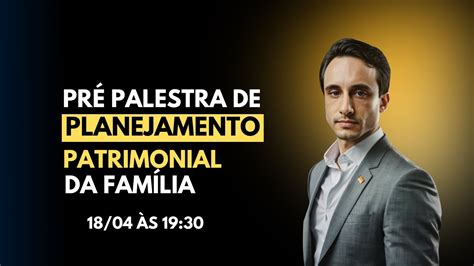 Pré Palestra de Planejamento Patrimonial da Família YouTube