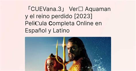 Cuevana Ver Aquaman Y El Reino Perdido Peli Ula Ompleta