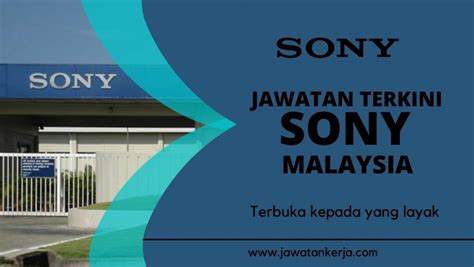 Jawatan Kosong Terkini Di Sony Malaysia Terbuka Kepada Semua Yang