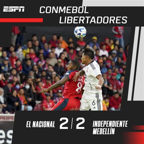 ESPN Ecuador on Twitter INTENSO EMPATE El Nacional igualó 2 2