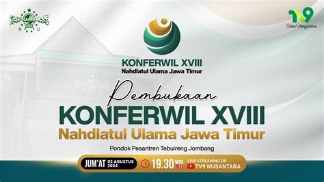 LIVE PEMBUKAAN KONFERWIL XVIII NAHDLATUL ULAMA JAWA TIMUR SIARAN