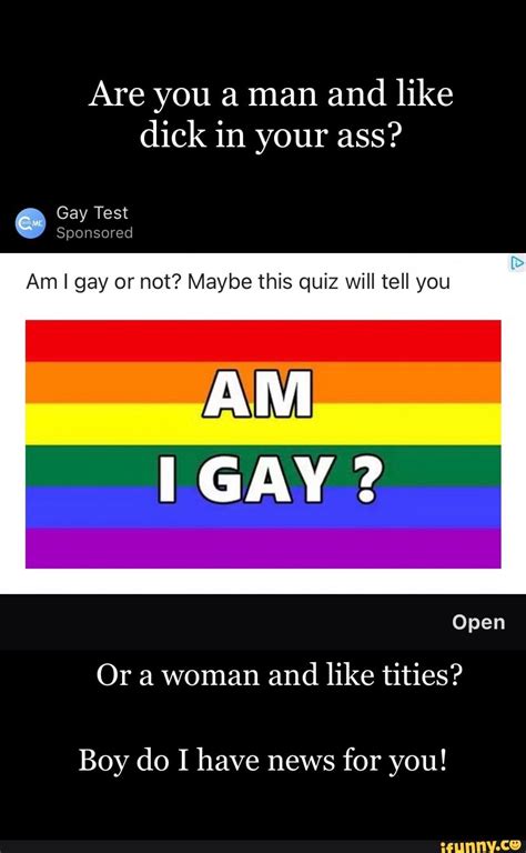 Are You A Man And Like Dick In Your Ass Gay Test Sponsored Am I Gay Or Not Maybe This Quiz