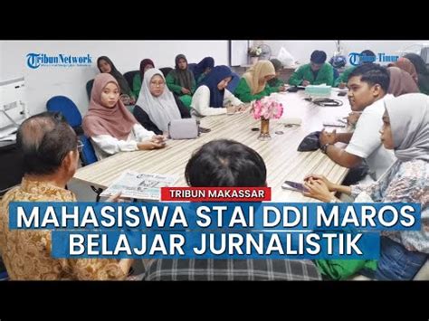 Mahasiswa Stai Ddi Maros Belajar Kerja Kerja Jurnalistik Di Tribun