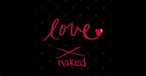 Would Love To See You Naked Love Posters And Art Prints TeePublic