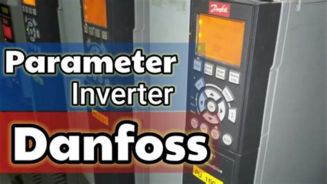 Cara Setting Parameter Danfoss Danfoss Inverter Parameter Setting