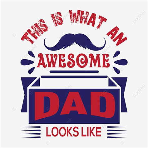 This Is What An Awesome Dad Looks Like T Shirt Design Png Image Text Effect Eps For Free