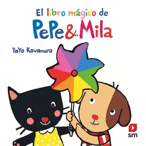 · El Libro Mágico De Pepe And Mila · Kawamura Yayo Sm Ediciones 978 84 1392 187 7 Libros Polifemo