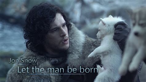 Jon Snow Let The Man Be Born Game Of Thrones Youtube