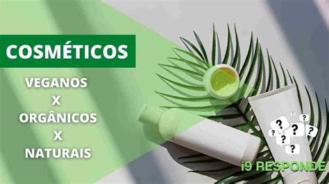 Cosméticos Naturais X Veganos Você Sabe A Diferença Youtube