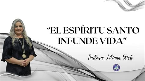 El Espiritu Santo Infunde Vida Pastora Liliana Stick YouTube