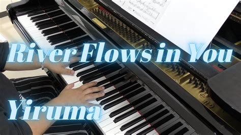 【ピアノ】river Flows In You Yiruma 이루마 Youtube