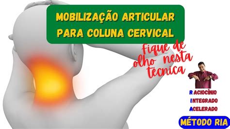 Mobilização Articular para Coluna Cervical se liga nesta técnica