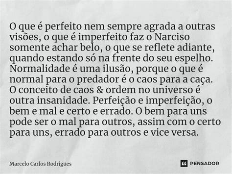 ⁠o Que é Perfeito Nem Sempre Agrada A Marcelo Carlos Rodrigues