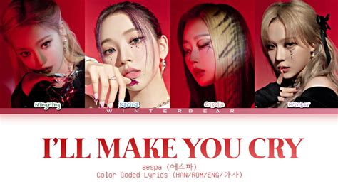 Aespa 에스파 I Ll Make You Cry [color Coded Lyrics Han Rom Eng 가사] Youtube