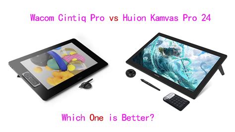 Wacom Cintiq Pro Vs Huion Kamvas Pro Comparison Review Pctechtest