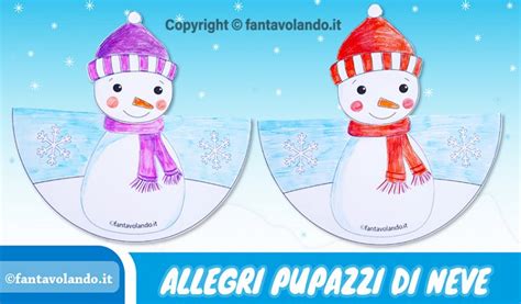 Lavoretti Per L Inverno Allegri Pupazzi Di Neve Fantavolando