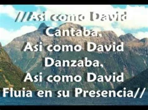 EN MEDIO DE LA ALABANZA ASI COMO DAVID DANZABA