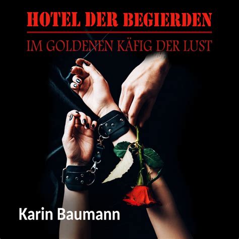 Hotel Der Begierden Im Goldenen K Fig Der Lust Audiobook By Karin