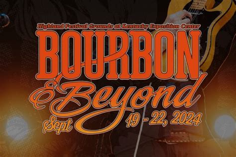 Bourbon & Beyond, The World’s Largest Bourbon & Music Festival Announce ...