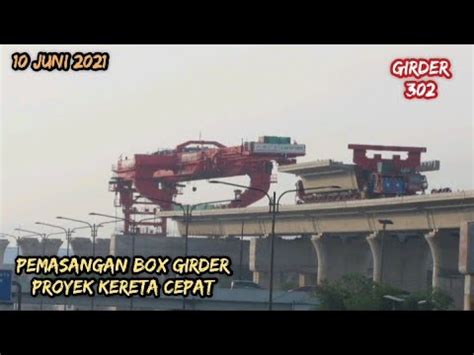 Pemasangan Box Girder 302 Arah Tunnel 11 Cibeber 10 Juni 2021 Proyek