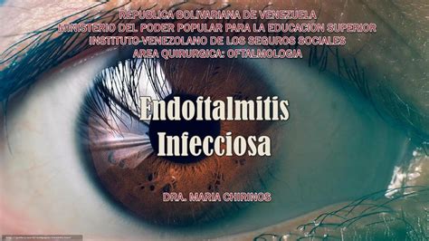 Endoftalmitis Infecciosa Maria Chirinos UDocz