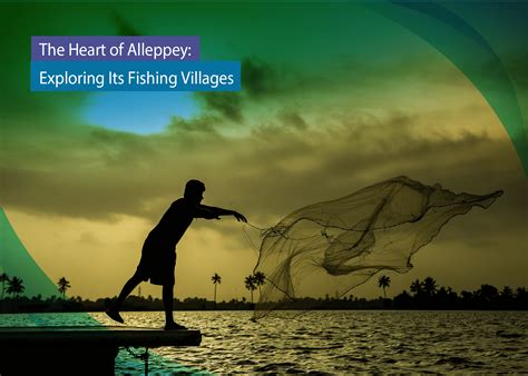 The Heart of Alleppey: Exploring Its Fishing Villages