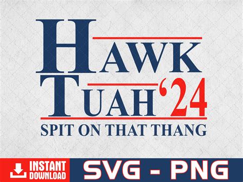 Hawk Tuah Spit On That Thang Svg Png Hawk Tuah Girl Svg Hawk Tuah