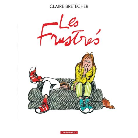 Les Frustr S Tome Livres Bd Par Claire Bret Cher Chez Dargaud Benelux