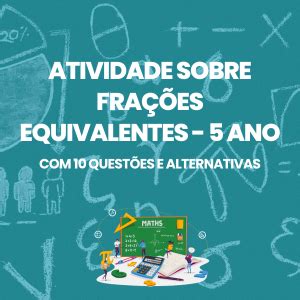 Atividade sobre Frações Equivalentes 5 ano Simulados e Questões