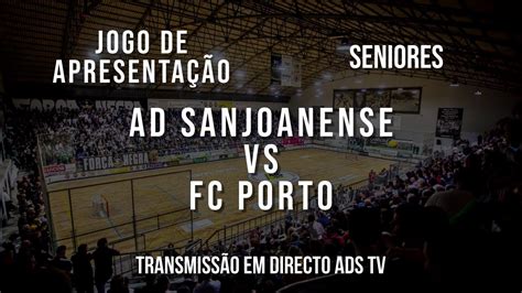 Directo Ad Sanjoanense X Fc Porto Youtube