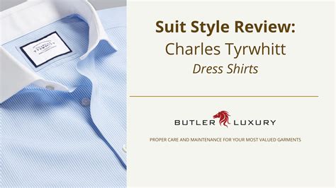 Suit Style Review Charles Tyrwhitt Dress Shirts Butler Luxury