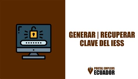 Generar Recuperar O Desbloquear La Clave Del Iess