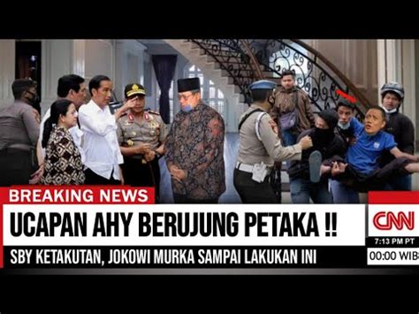 UCAPAN AHY BERUJUNG PETAKA SBY GEMETAR JOKOWI MURAK SAMPAI NEKAT