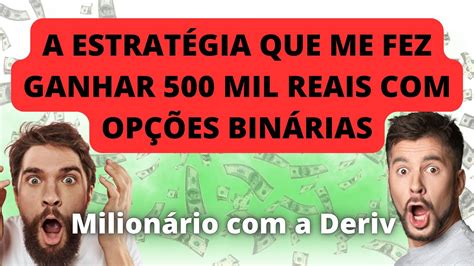 A ESTRATÉGIA QUE ME FEZ GANHAR 500 MIL REAIS OPÇÕES BINÁRIAS Robo